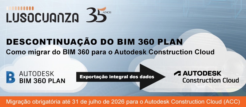 Descontinuação do BIM 360 Plan – Ação obrigatória até 31/07/2026
