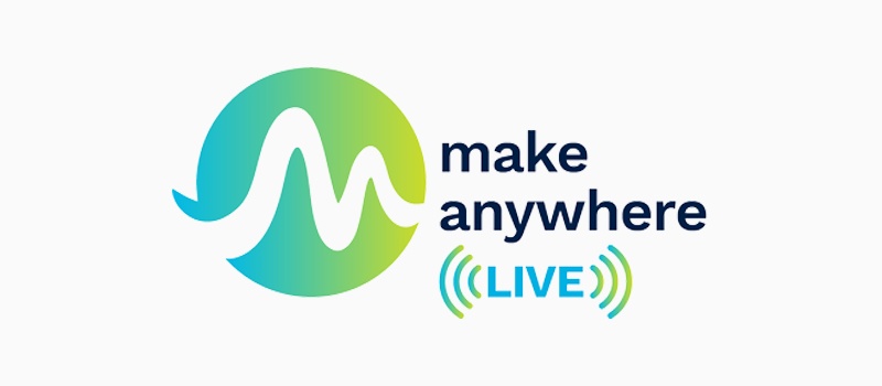 Evento - Make Anywhere [LIVE], Enjoy the Digital Experience